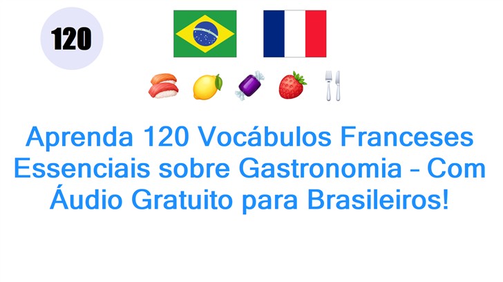 Aprenda 120 Vocábulos Franceses Essenciais sobre Gastronomia – Com Áudio Gratuito para Brasileiros!